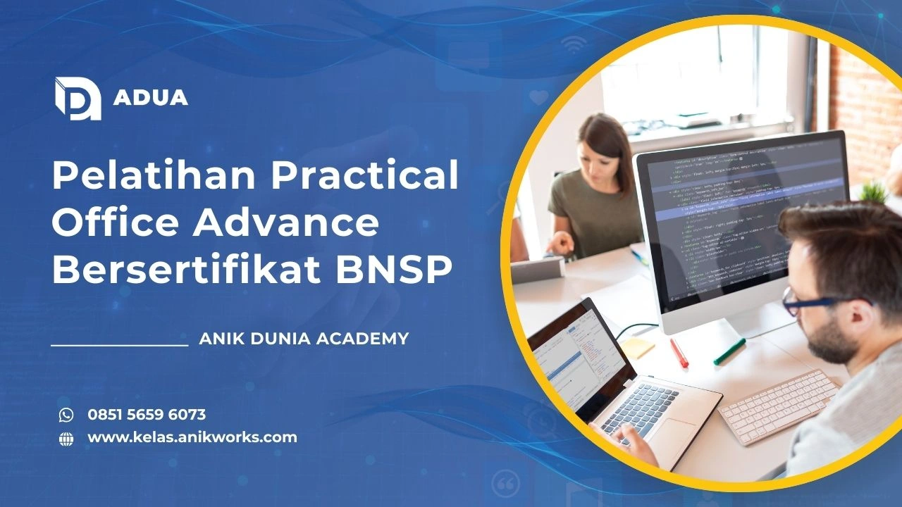 Pelatihan Practical Office Advance Bersertifikat BNSP Anik Dunia Academy