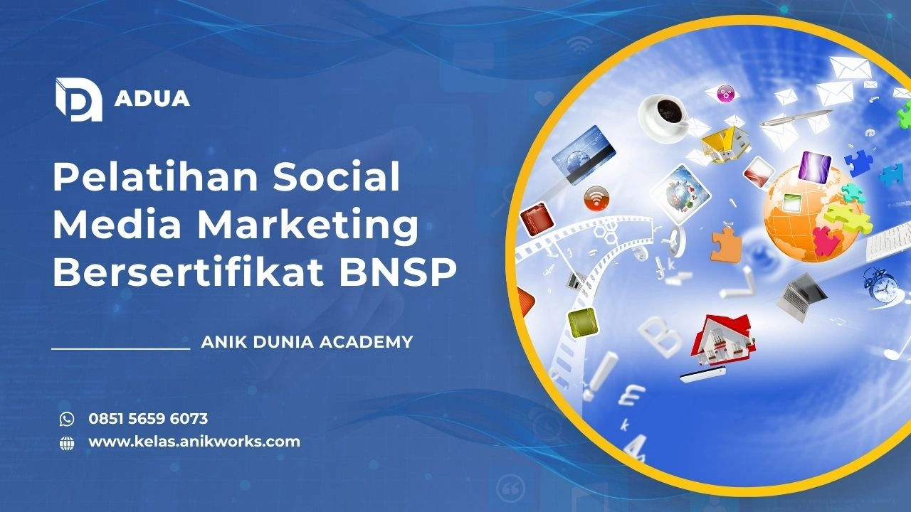 Pelatihan Social Media Marketing Bersertifikat BNSP Anik Dunia Academy