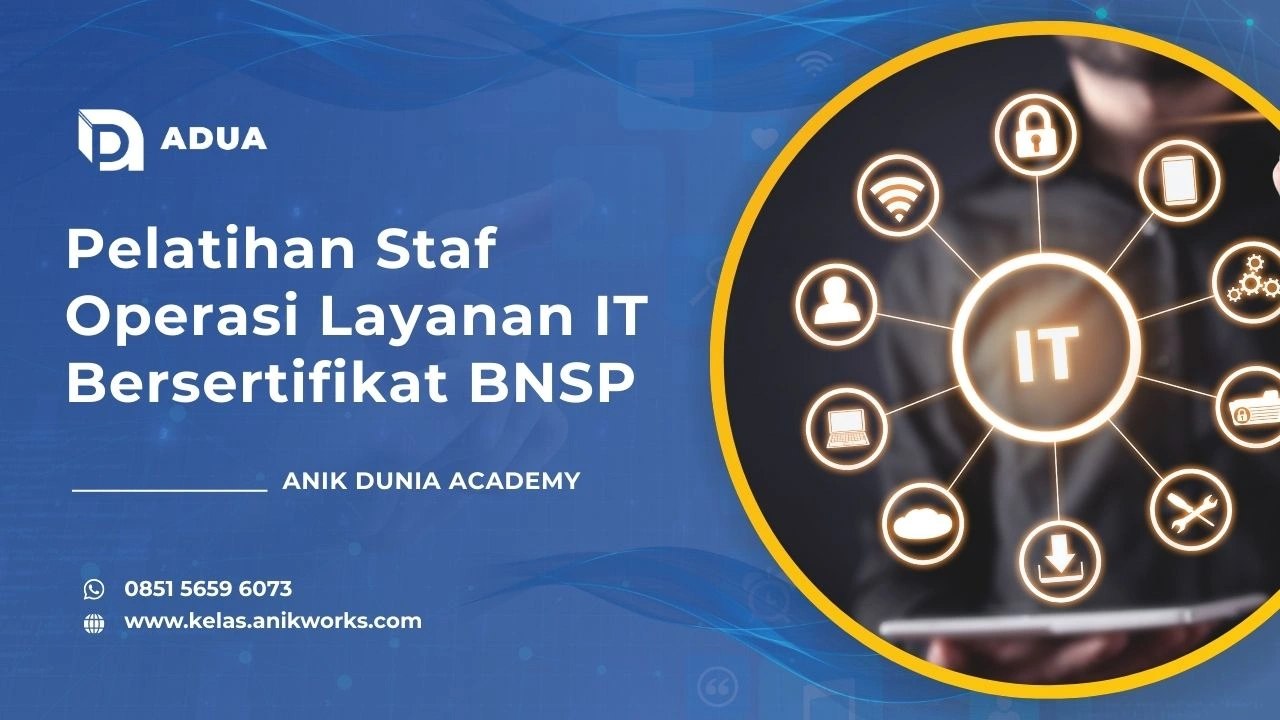 Pelatihan Staf Operasi Layanan IT Bersertifikat BNSP Anik Dunia Academy