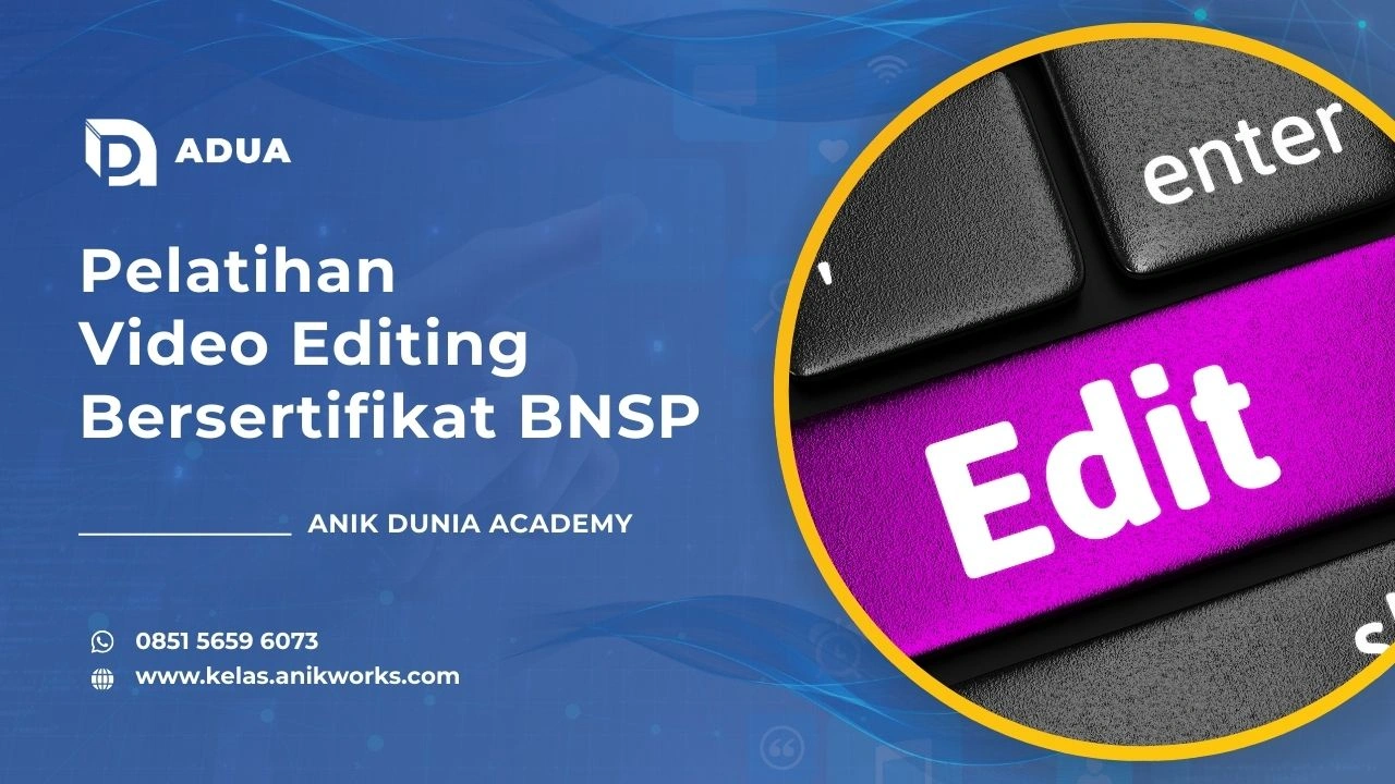 Pelatihan Video Editing Bersertifikat BNSP Anik Dunia Academy