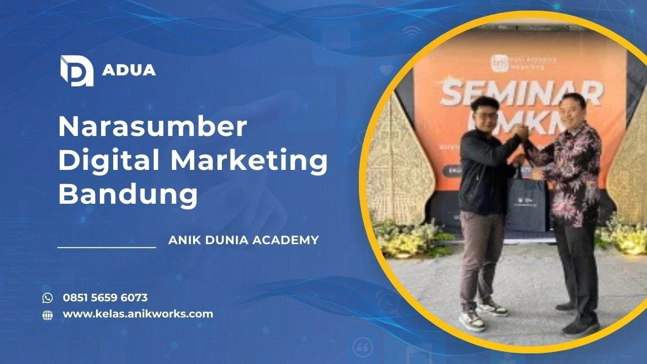 Narasumber Digital Marketing Bandung - Muhamad Anik (ADUA)