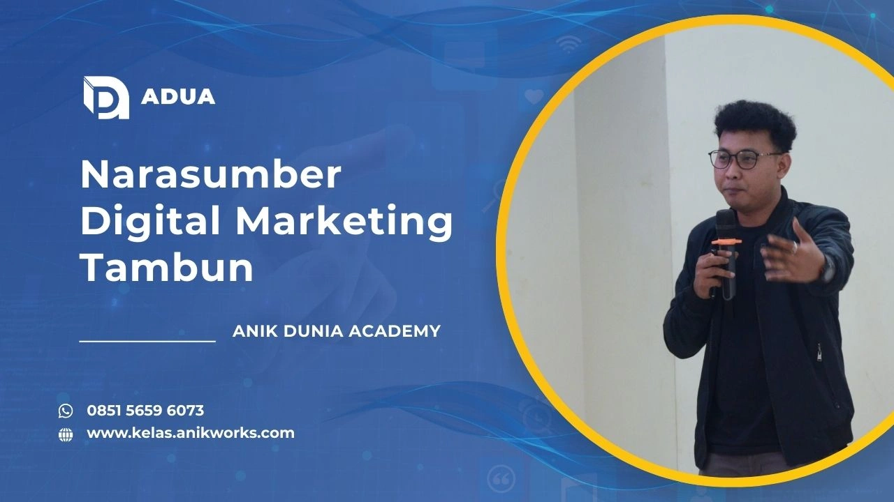 Narasumber Digital Marketing Tambun - Muhamad Anik (ADUA)
